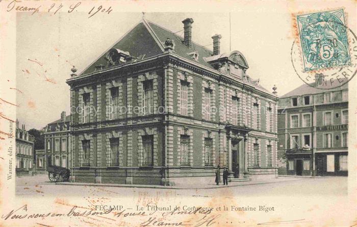 FECAMP Le Havre 76 Seine-Maritime Le Tribunal de Commerce et la Fontaine Bigot