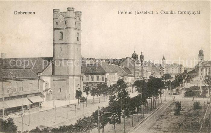 Debrecen Debrezin Ferenc Jozsef un a Csonka toronynyal