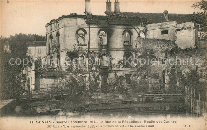 Senlis Oise Guerre 1914 La Rue de la Republique Moulin des Carmes