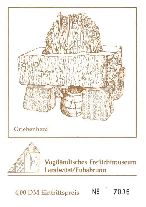 Eubabrunn Griebenherd Vogtlaendisches Freilichtmuseum Eintrittskarte