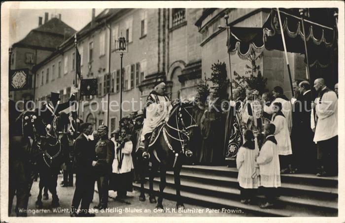 Weingarten Wuerttemberg uebergabe d. Heilig an dem H.H. Blutritter Pater Frowin