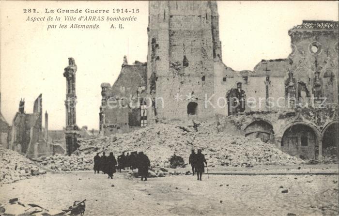 Arras Pas-de-Calais Ville bombardee Ruines Grande Guerre Truemmer 1. Weltkrieg