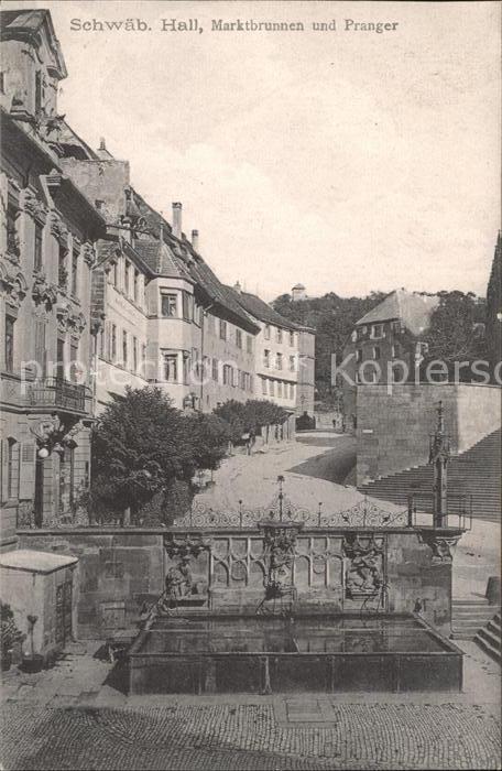 Schwaebisch Hall Marktbrunnen und Pranger