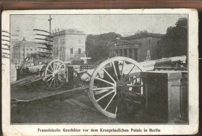 BERLIN  CITY Franzoesische Geschuetze Kronprinzlichen Palais