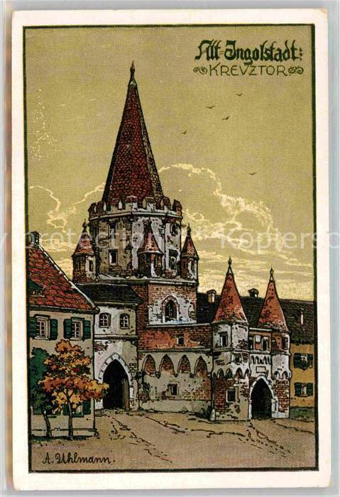 Alt Ingolstadt Donau Kreuztor Kuenstlerkarte Uhlmann