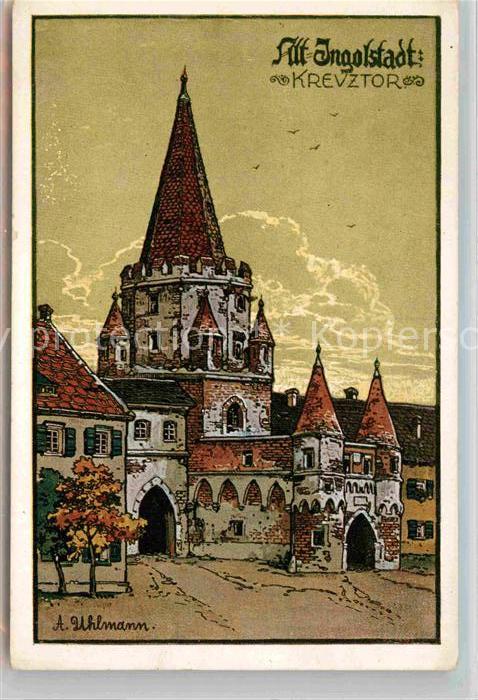 Alt Ingolstadt Donau Kreuztor Kuenstlerkarte Uhlmann