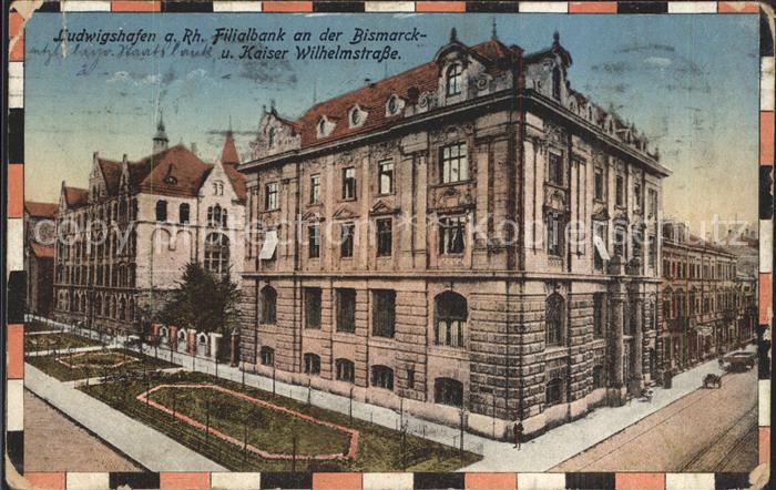 Ludwigshafen Rhein Filialbank Bismarckstrasse Kaiser Wilhelm Strasse