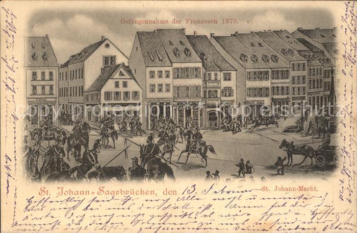 St Johann Saarbruecken Markt Soldaten Pferde Gefangennahme der Franzosen