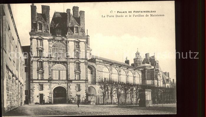 Fontainebleau Seine et Marne Palais Porte Doree Pavillon de Mainteno