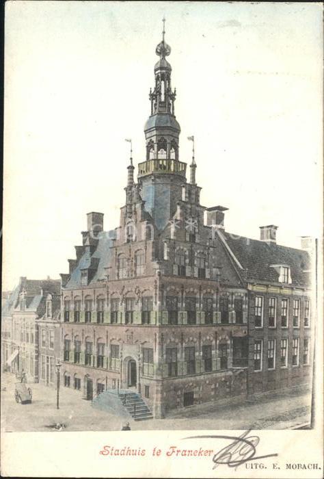 Franeker Stadhuis Rathaus Historisches Gebaeude 16. Jhdt. Renaissance