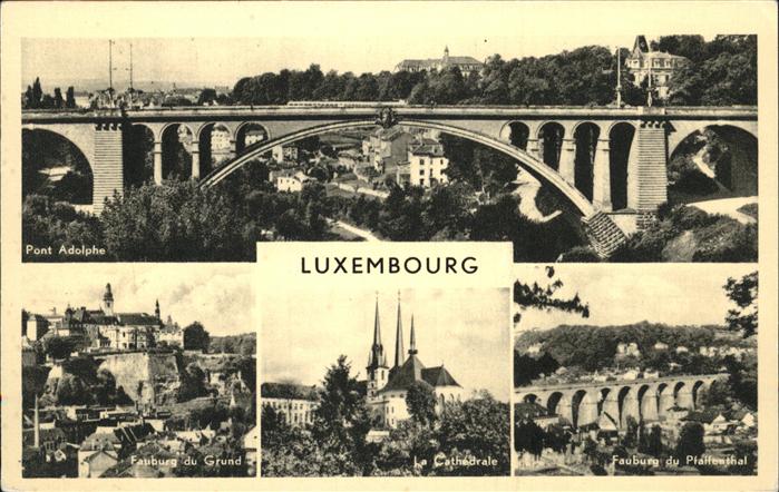 LUXEMBOURG Luxemburg Pont Adolphe Fauburg du Grund et Pfaffenthal Cathedrale