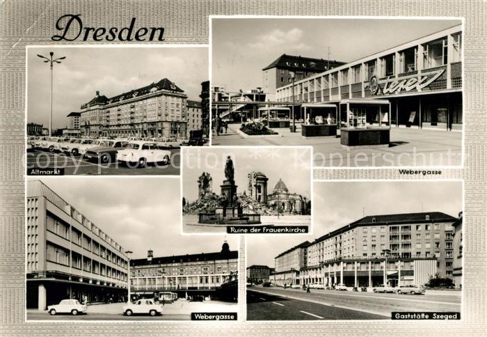 DRESDEN Elbe Altmarkt Webergasse Gaststaette Szeged Ruine Frauenkirche
