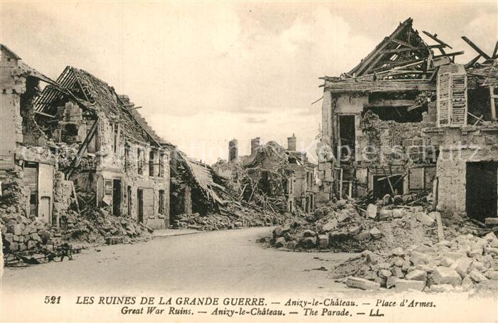Anizy-le-Chateau Place d Armes Ruines de la Grande Guerre Truemmer 1. Weltkrieg