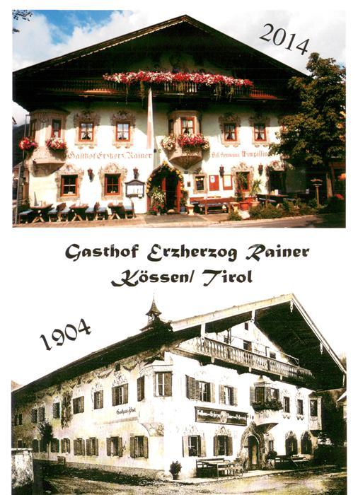 Koessen Tirol Gasthof Erzherzog Rainer 1904 und 2014