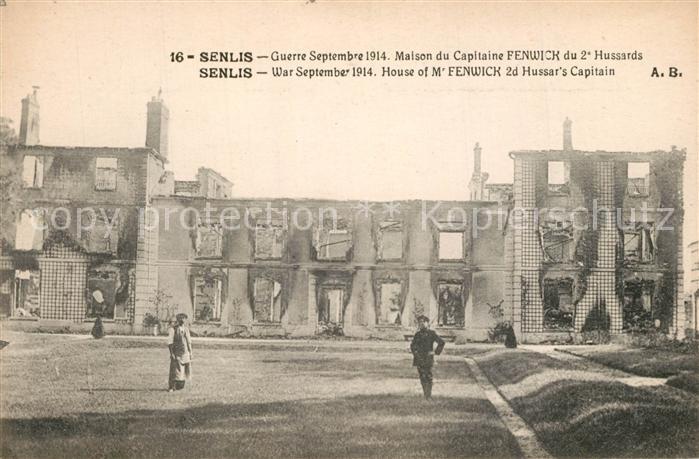 Senlis Oise Grande Guerre 1914 Ruine Maison du Capitaine Fenwick du 2. Hussards