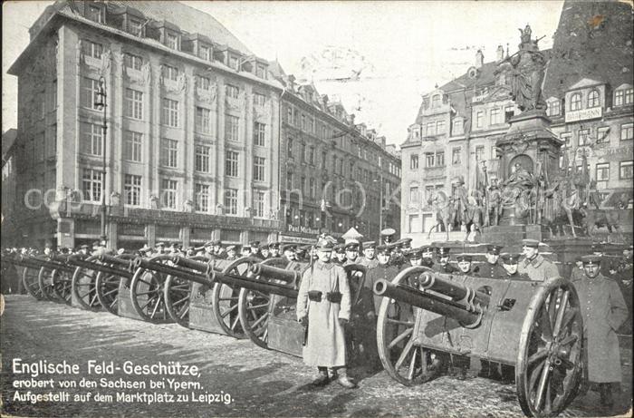 LEIPZIG Sachsen Englische Feld-Geschuetze erobert Ypern Marktplatz